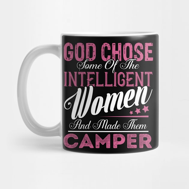 God Chose Some of the Intelligent Women and Made Them Camper by Nana Store